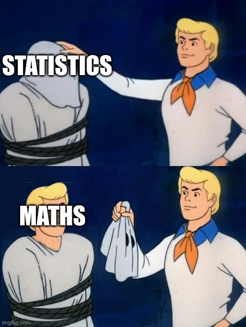fred mask fred | STATISTICS; MATHS | image tagged in fred mask fred | made w/ Imgflip meme maker