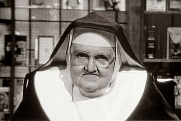 Frowning Nun Meme | image tagged in memes,frowning nun | made w/ Imgflip meme maker