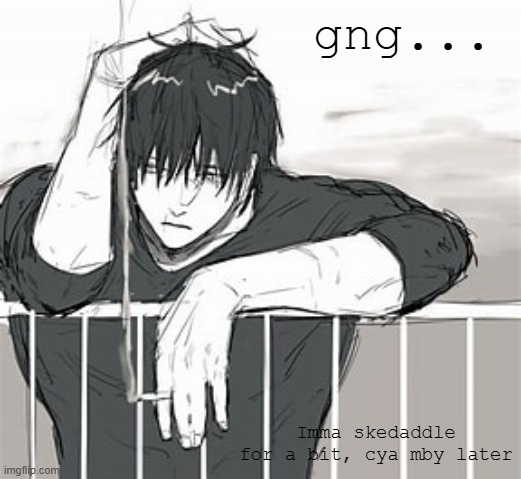 Bye ig | gng... Imma skedaddle for a bit, cya mby later | image tagged in sad toji | made w/ Imgflip meme maker