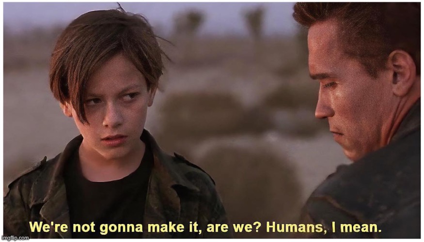 We're not gonna make it | image tagged in we're not gonna make it | made w/ Imgflip meme maker