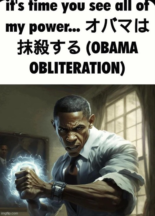 obama obliteration | image tagged in obama obliteration | made w/ Imgflip meme maker
