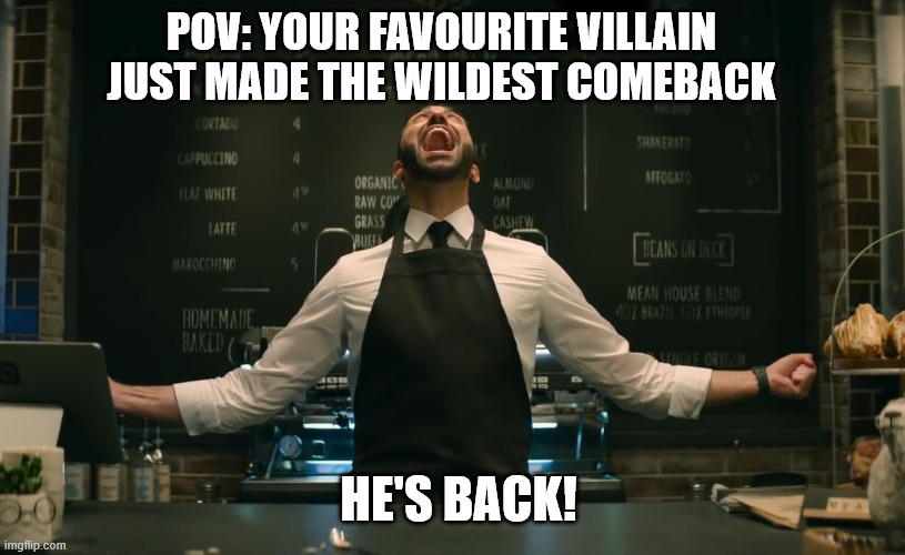 HES BACK | POV: YOUR FAVOURITE VILLAIN JUST MADE THE WILDEST COMEBACK; HE'S BACK! | image tagged in sonic 2 he s back,memes,relatable memes,relatable | made w/ Imgflip meme maker