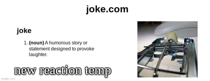 new reaction temp | made w/ Imgflip meme maker
