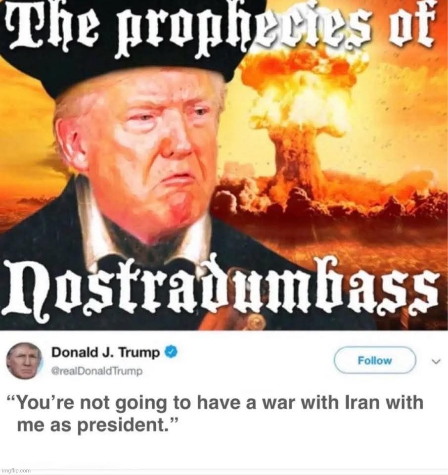 Remember when Trump said Obama would start a war with Iran? I 'member. | image tagged in trumpanzee,iran war,nostradumbass | made w/ Imgflip meme maker