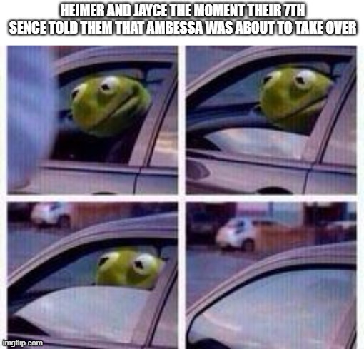 Day 465 of Arcane memes until the next season/series comes out. | HEIMER AND JAYCE THE MOMENT THEIR 7TH SENCE TOLD THEM THAT AMBESSA WAS ABOUT TO TAKE OVER | image tagged in kermit rolls up window,arcane | made w/ Imgflip meme maker