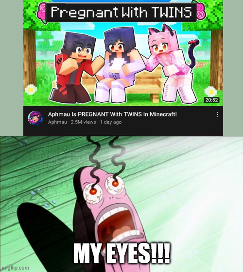 Was this the Dark Ages of Minecraft videos? | MY EYES!!! | image tagged in spongebob my eyes,minecraft | made w/ Imgflip meme maker