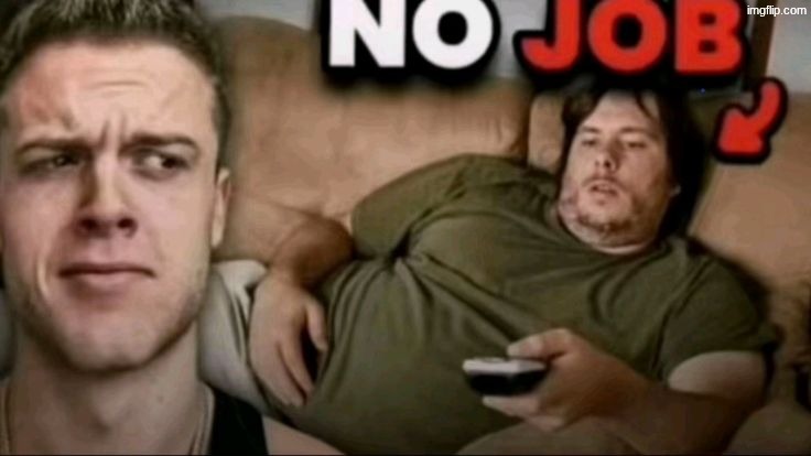 no job | image tagged in no job | made w/ Imgflip meme maker