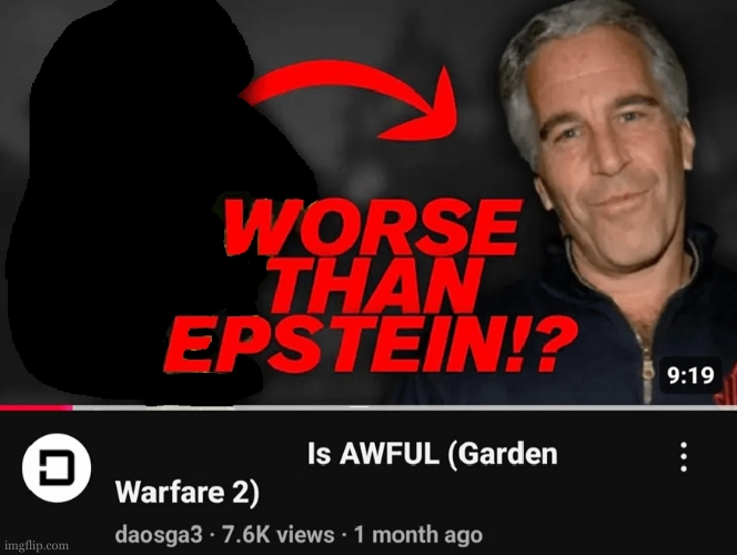 worse than epstein | image tagged in worse than epstein | made w/ Imgflip meme maker
