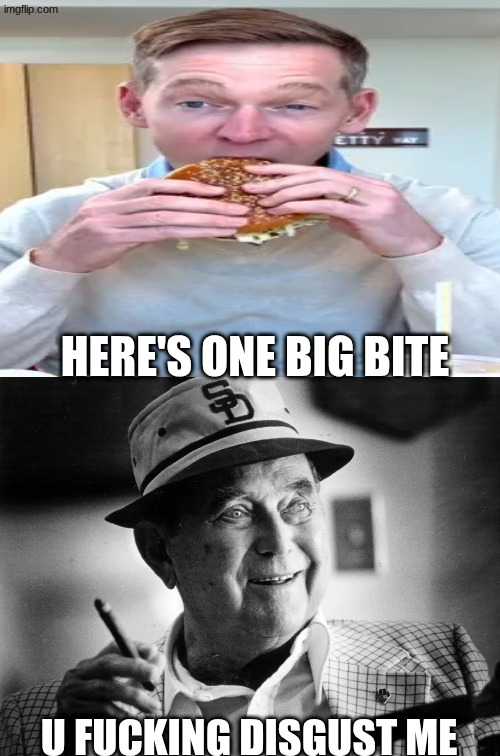 McDonald's CEO meme | HERE'S ONE BIG BITE; U FUCKING DISGUST ME | image tagged in memes,mcdonalds,ceo,fast food,funny memes | made w/ Imgflip meme maker