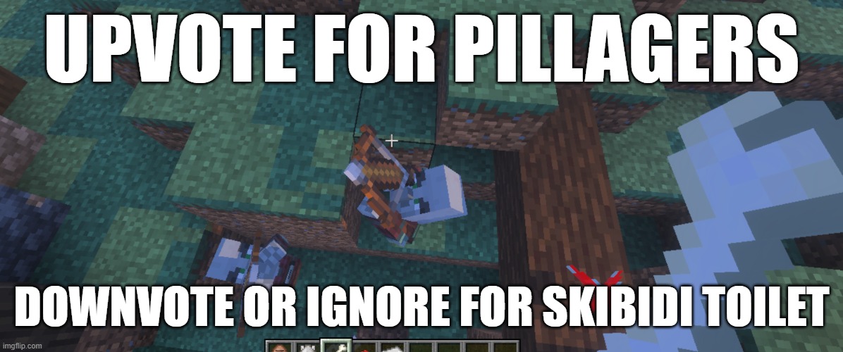 Pillagers | UPVOTE FOR PILLAGERS; DOWNVOTE OR IGNORE FOR SKIBIDI TOILET | image tagged in pillagers | made w/ Imgflip meme maker