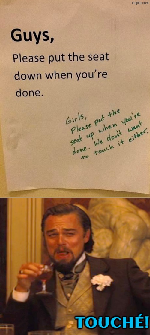 Touché | TOUCHÉ! | image tagged in funny signs,guys,ladies,toilet seat up,up and down,touche | made w/ Imgflip meme maker