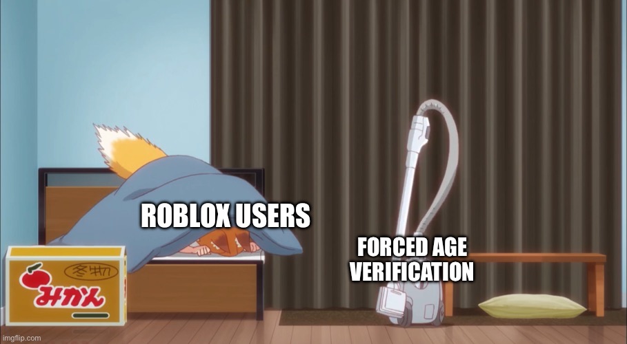 A silent protest | ROBLOX USERS; FORCED AGE VERIFICATION | image tagged in senko scared,age verification | made w/ Imgflip meme maker