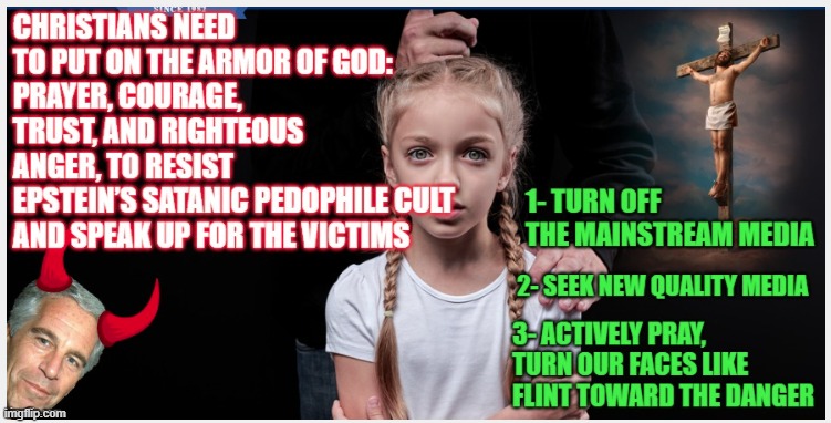Christians need to put on the armor of God, pray and speak up FOR Epstein's victims | image tagged in jeffrey epstein,armor of god,prayer,victims,abomination,justice | made w/ Imgflip meme maker