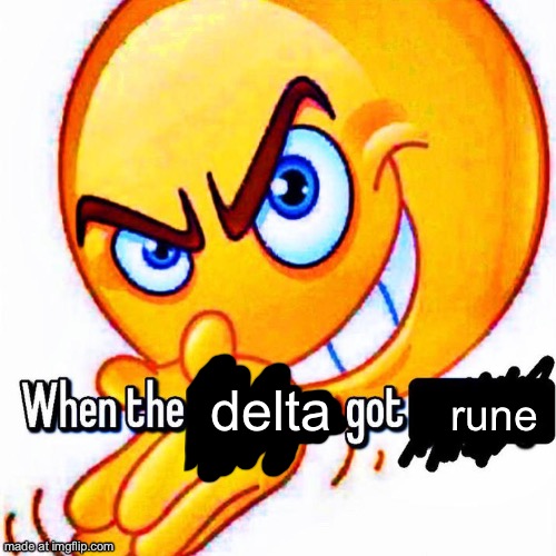 When the function got _____ | rune; delta | image tagged in when the function got _____ | made w/ Imgflip meme maker
