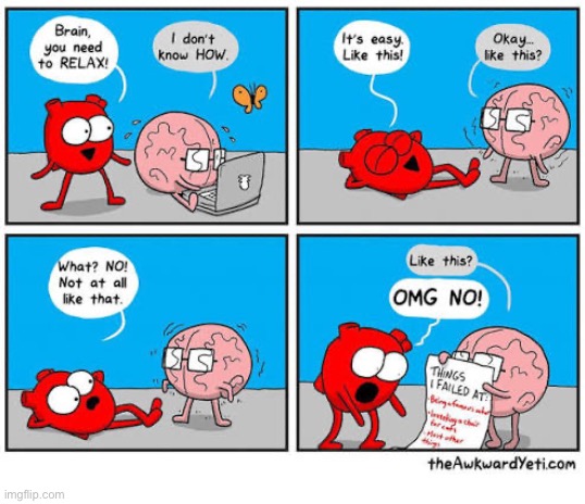 Relax | image tagged in comics,the awkward yeti,heart and brain,relax,by example,wrong idea | made w/ Imgflip meme maker