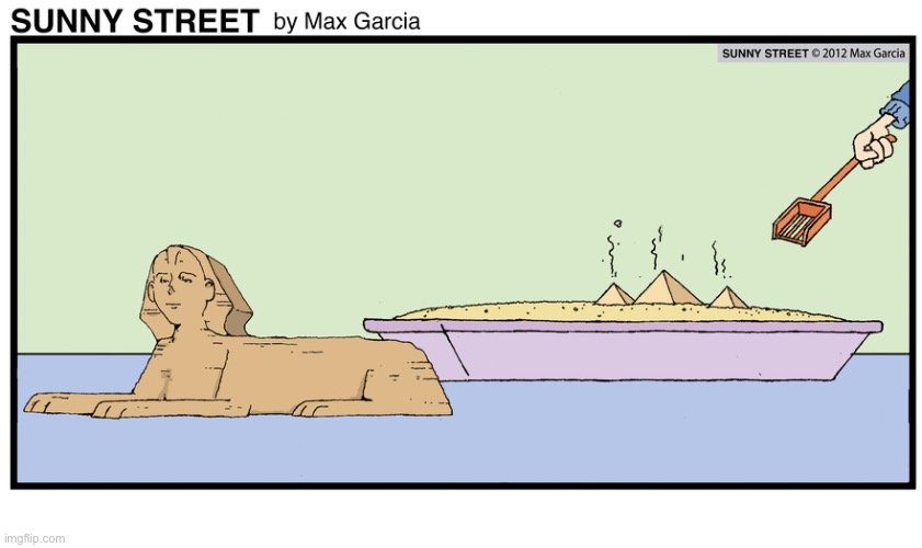 If The Sphinx was a domesticated pet… | image tagged in comics,sunny street,sphinx,litter box,pyramids,litter scoop | made w/ Imgflip meme maker