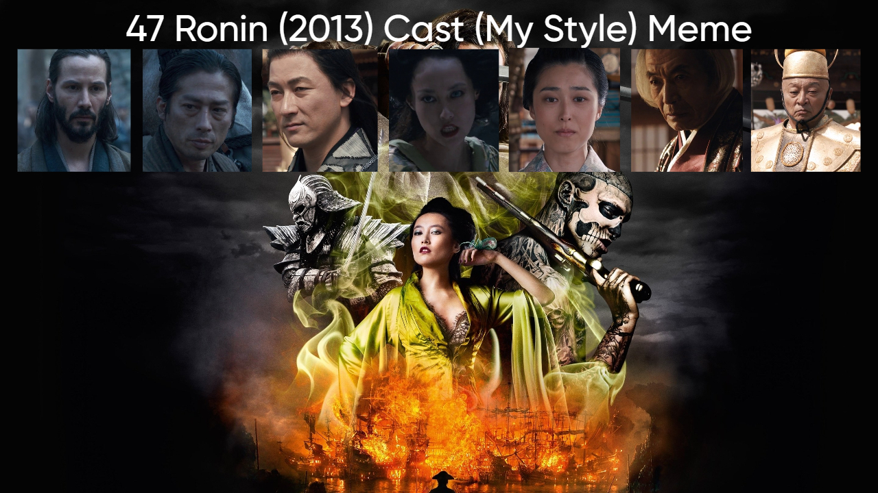 47 Ronin (2013) Cast (My Style) Blank Meme Template