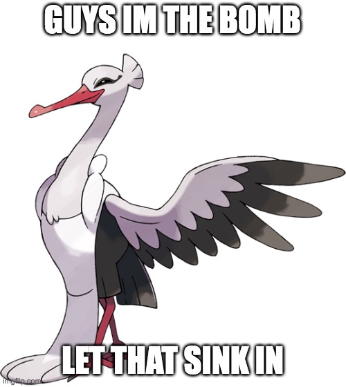 Bombirdier | GUYS IM THE BOMB LET THAT SINK IN | image tagged in bombirdier | made w/ Imgflip meme maker