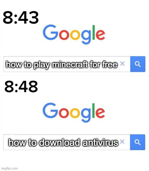 image title | how to play minecraft for free; how to download antivirus | image tagged in google before after | made w/ Imgflip meme maker
