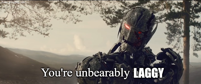 You're unbearably naive | LAGGY | image tagged in you're unbearably naive | made w/ Imgflip meme maker