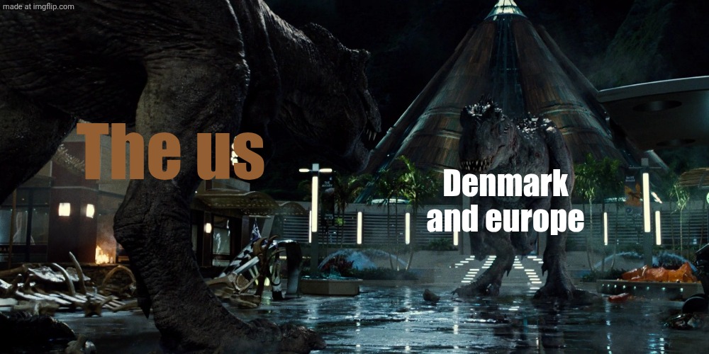 Rexy vs Indominus Rex | The us; Denmark and europe | image tagged in rexy vs indominus rex,jurassic world,trex,dinosaurs,united states | made w/ Imgflip meme maker