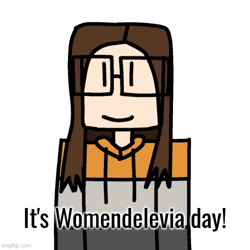 OakleyMendelevia/Cara Dev self portrait | It's Womendelevia day! | image tagged in oakleymendelevia/cara dev self portrait,womendelevia | made w/ Imgflip meme maker