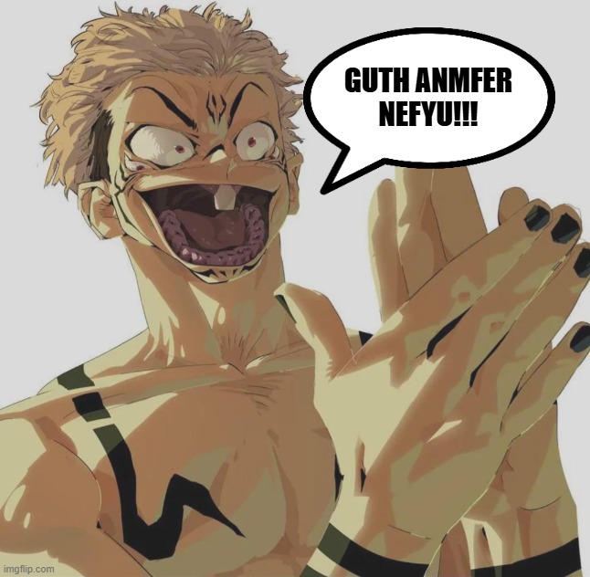 Thukuna x G.A.N | GUTH ANMFER NEFYU!!! | image tagged in jjk,meme,slander | made w/ Imgflip meme maker