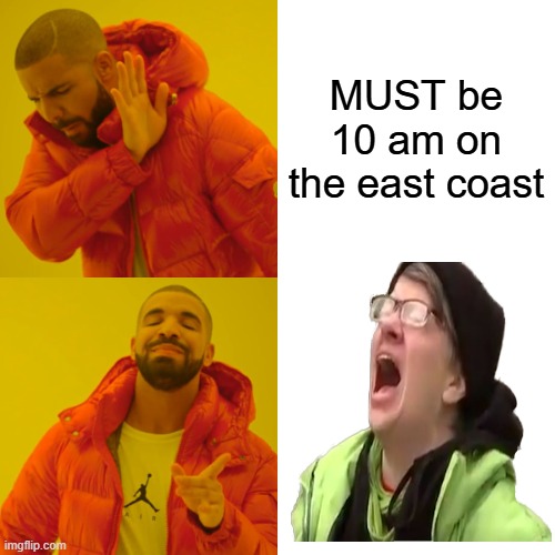 The Alarm just went off. | MUST be 10 am on the east coast | image tagged in memes,drake hotline bling | made w/ Imgflip meme maker