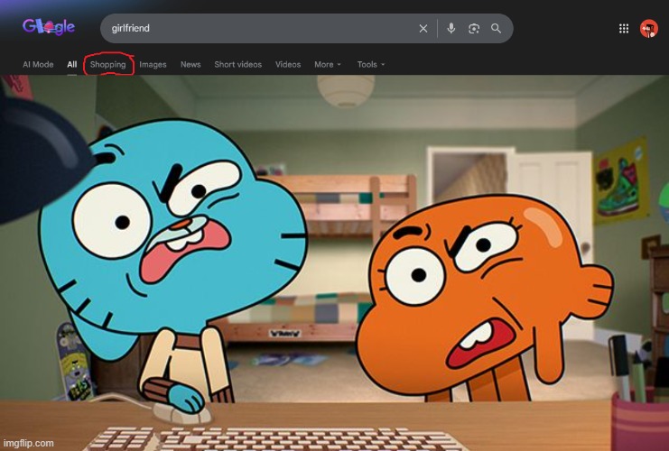 What??? v2 | image tagged in gumball,google,girlfriend,shopping | made w/ Imgflip meme maker