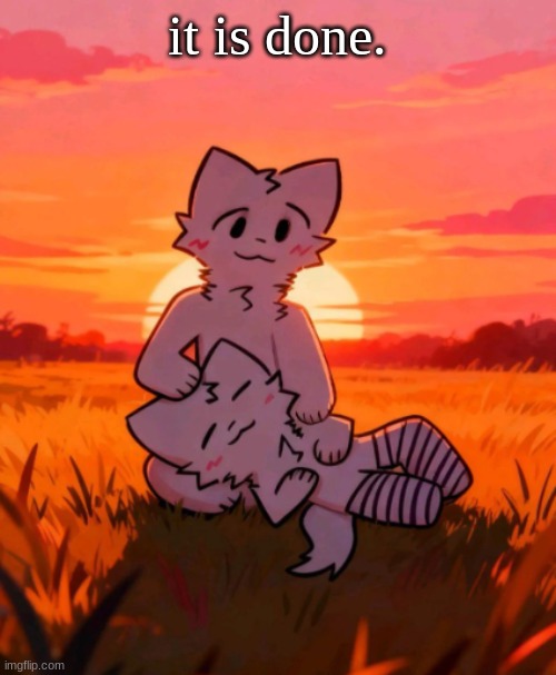 That0neguy announcement temp | it is done. | image tagged in that0neguy announcement temp | made w/ Imgflip meme maker