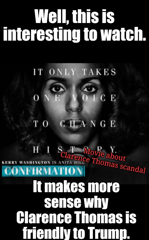 The scandals haven't changed, they've only worsened | Well, this is interesting to watch. It makes more sense why Clarence Thomas is friendly to Trump. Movie about Clarence Thomas scandal | image tagged in is clarence thomas in the epstein files,sexual predators in leadership,you can see it in his eyes | made w/ Imgflip meme maker