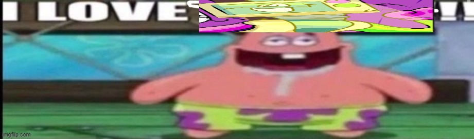 I LOVE FRACTI COGITATIO!!!!!! | image tagged in patrick i love pu,fracti funhouse | made w/ Imgflip meme maker