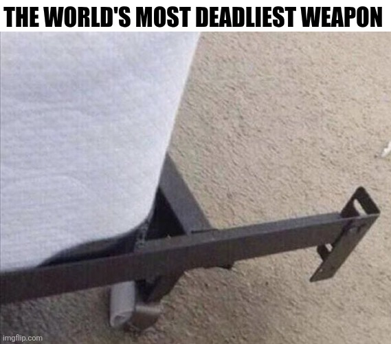 The World's Most Deadliest Weapon | THE WORLD'S MOST DEADLIEST WEAPON | image tagged in chrisjoines1 | made w/ Imgflip meme maker