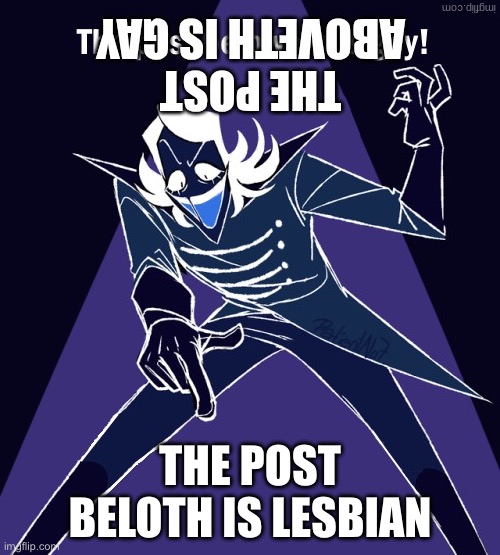 THE POST ABOVETH IS GAY | THE POST BELOTH IS LESBIAN | image tagged in the post aboveth is gay | made w/ Imgflip meme maker