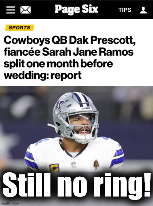 Still no ring! | image tagged in memes,sports,dak prescott,dallas cowboys,ring,wedding | made w/ Imgflip meme maker