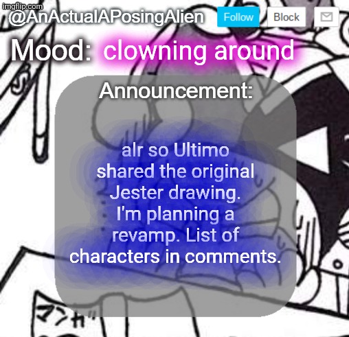 clouns... what if I added battery man and alkaline man tho | clowning around; alr so Ultimo shared the original Jester drawing. I'm planning a revamp. List of characters in comments. | image tagged in anactualaposingalien announce template by interactionsystem | made w/ Imgflip meme maker