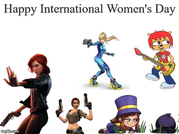 Girls in gaming | Happy International Women's Day | image tagged in international women's day,um jammer lammy,metroid,tomb raider,control,a hat in time | made w/ Imgflip meme maker