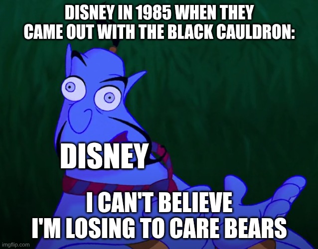 I'm losing to a rug | DISNEY IN 1985 WHEN THEY CAME OUT WITH THE BLACK CAULDRON:; DISNEY; I CAN'T BELIEVE I'M LOSING TO CARE BEARS | image tagged in i'm losing to a rug | made w/ Imgflip meme maker