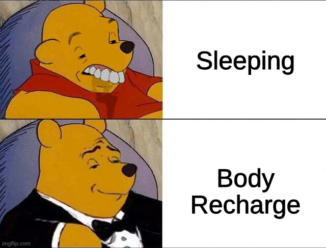 cursed pooh tuxedo pooh | Sleeping; Body Recharge | image tagged in cursed pooh tuxedo pooh | made w/ Imgflip meme maker