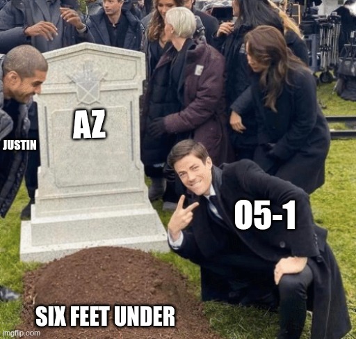 One of my friends may have died on a Ferris wheel | JUSTIN; AZ; O5-1; SIX FEET UNDER | image tagged in grant gustin over grave | made w/ Imgflip meme maker