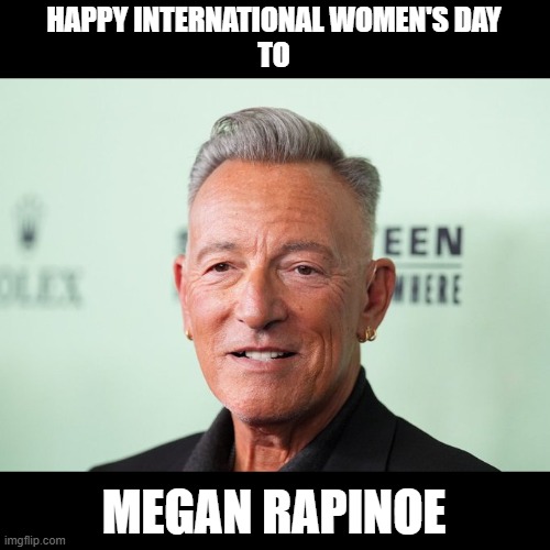 HAPPY INTERNATIONAL WOMEN'S DAY
TO; MEGAN RAPINOE | made w/ Imgflip meme maker