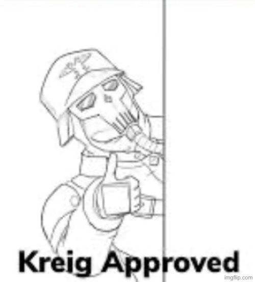 Krieg aproved | image tagged in krieg aproved | made w/ Imgflip meme maker