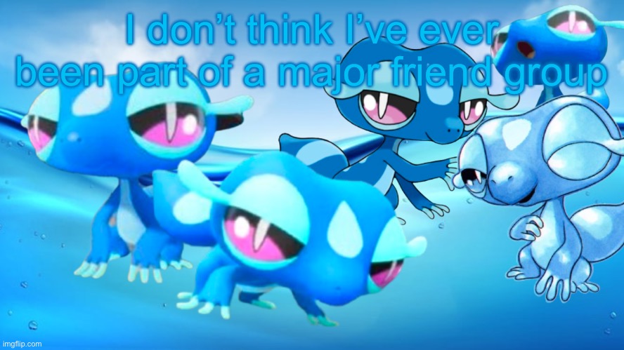 Gecqua Astetetic | I don’t think I’ve ever been part of a major friend group | image tagged in gecqua astetetic | made w/ Imgflip meme maker