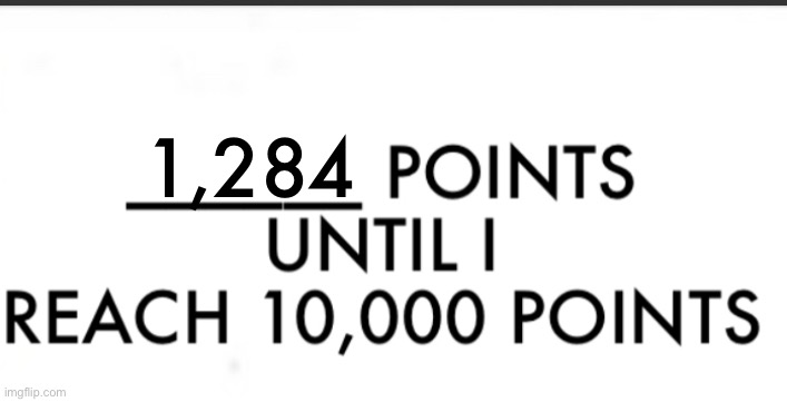 Thanks for all the views and upvotes. ;) | 1,284 | image tagged in point counter | made w/ Imgflip meme maker