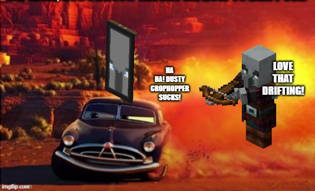 Doc Hudson | LOVE THAT DRIFTING! HA HA! DUSTY CROPHOPPER SUCKS! | image tagged in doc hudson | made w/ Imgflip meme maker
