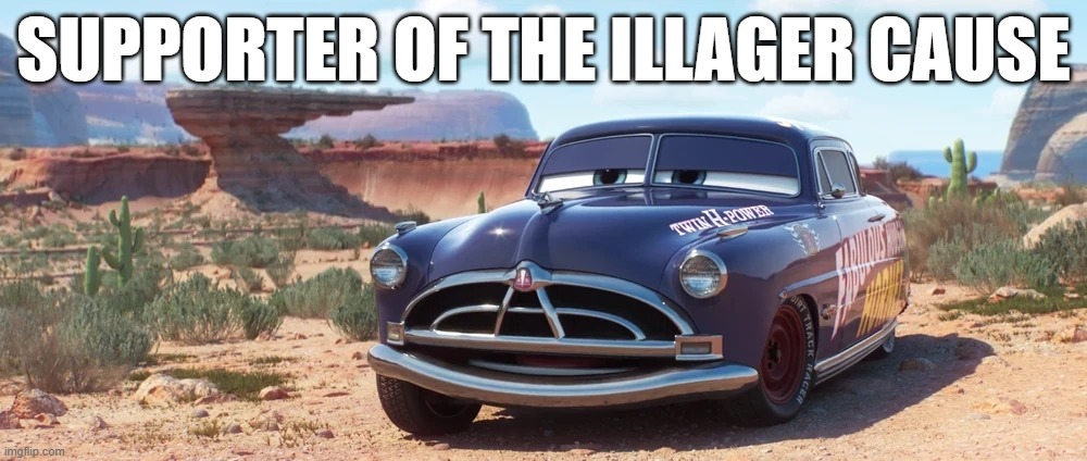 Doc Hudson | SUPPORTER OF THE ILLAGER CAUSE | image tagged in doc hudson | made w/ Imgflip meme maker