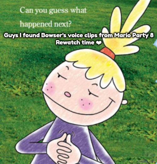 https://themushroomkingdom.net/media/mparty8/wav (Go to Bowser) | Guys I found Bowser's voice clips from Mario Party 8
Rewatch time ❤ | image tagged in rah,slap,hahahahaha,msmg,9geor3,bowser | made w/ Imgflip meme maker