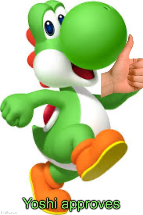 yoshi | Yoshi approves | image tagged in yoshi | made w/ Imgflip meme maker