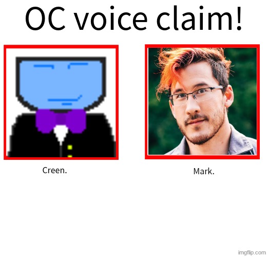 Rose/Bee's Oc voice claim challenge | Creen. Mark. | image tagged in rose/bee's oc voice claim challenge | made w/ Imgflip meme maker