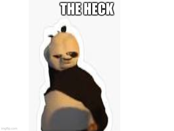 THE HECK | made w/ Imgflip meme maker